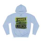 I Make My Own Luck Unisex College Hoodie - Stylish & Cosy for Campus Life
